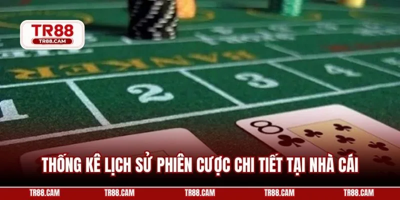 Thống kê lịch sử phiên cược chi tiết tại nhà cái